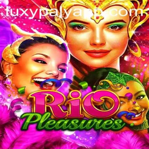 Discover the Thrills of RioPleasures: A Luxurious Journey into LUXY PLAY
